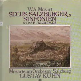 Wolfgang Amadeus Mozart - Sechs Salzburger Sinfonien Kv 162, 181, 182, 318, 319, 338