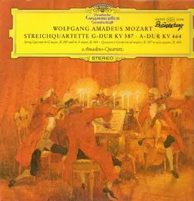 Wolfgang Amadeus Mozart - Streichquartette G-Dur KV 387, A-Dur KV 464,, Amadeus-Quartett