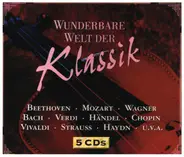 Mozart / Weber / Händel / Beethoven a.o. - Wunderbare Welt der Klassik
