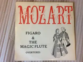 Wolfgang Amadeus Mozart - The Marriage Of Figaro/The Magic Flute