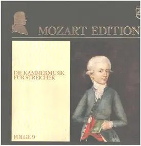 Wolfgang Amadeus Mozart - The Chamber Music for Strings 9