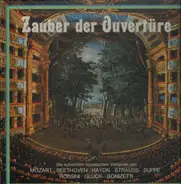 Mozart, Beethoven, Haydn, Strauss, a.o. - Zauber der Ouvertüre