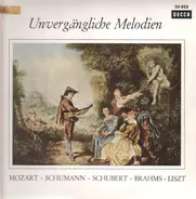 Mozart, Schumann, Schubert, Brahms, Liszt - Unvergängliche Melodien