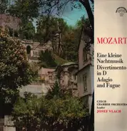 Wolfgang Amadeus Mozart , Czech Chamber Orchestra Leader Josef Vlach - Eine Kleine Nachtmusik / Divermento In D / Adagio And Fugue