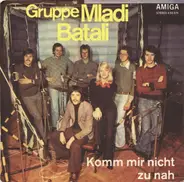 Mladi Batali - Komm Mir Nicht Zu Nah' / Die Musik Ist Da