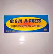 M&M X-Press - M & M X-Press ( With Peanuts Or Without )
