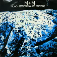 M + M - Black Stations/White Stations