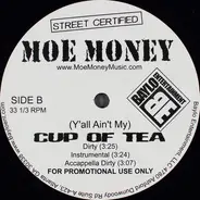 Mo' Money - (Y'all Ain't My) Cup Of Tea