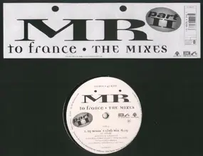 MR - To France - The Mixes (Part II)