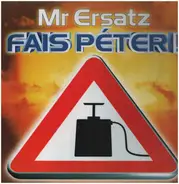 Mr Ersatz - Fais Péter !