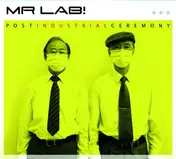 Mr Lab! - Post Industrial Ceremony