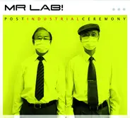 Mr Lab! - Post Industrial Ceremony