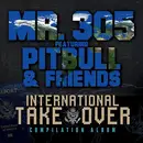 CD - Mr. 305 Featuring Pitbull & Friends - International Takeover