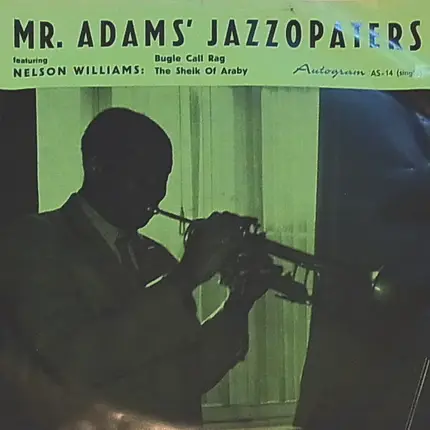 Mr. Adams Jazzopators Featuring Nelson Williams - Bugle Call Rag / The Sheik Of Araby