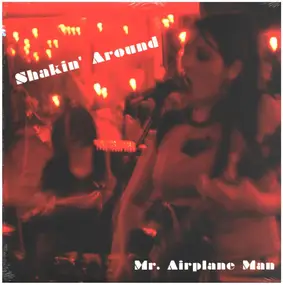 Mr. Airplane Man - SHAKIN' ROUND