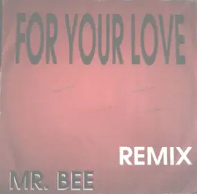 Mr. Bee - For Your Love