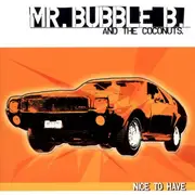 CD - Mr. Bubble B. And The Coconuts - Nice To Have