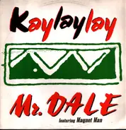 Mr. Dale Featuring Magnet Man - Kaylaylay