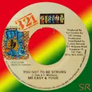 7inch Vinyl Single - Mr. Easy & Yogie - You Got To Be Strong