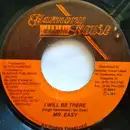 7inch Vinyl Single - Mr. Easy - I Will Be There