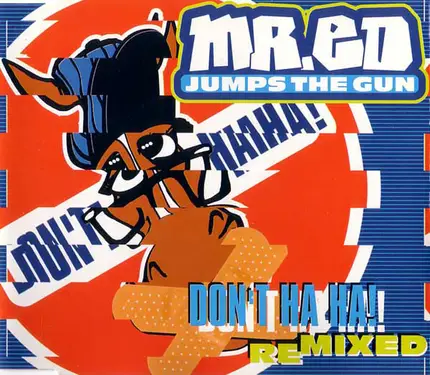 Mr. Ed Jumps The Gun - Don't Ha Ha! (Remixed)