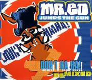 CD Single - Mr. Ed Jumps The Gun - Don't Ha Ha! (Remixed)