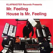 Mr. Feeling - House Is Mr. Feeling