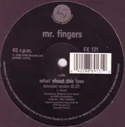 12'' - Mr. Fingers - What About This Love (Ext. Version)