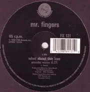 Mr. Fingers - What About This Love (Ext. Version)
