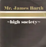 Mr. James Barth - High Society