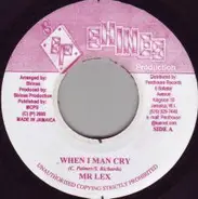 Mr. Lexx - When I Man Cry