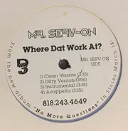 Mr. Serv-On , Da Hood - Where's Dat Work At? / Everyday