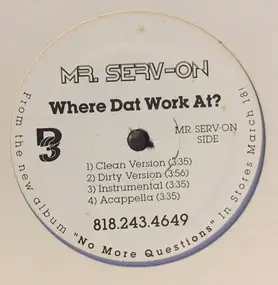 Mr. Serv-On - Where's Dat Work At? / Everyday