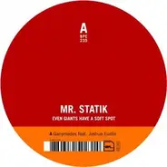 MR. STATIK - Even Giants Have a Soft Spot