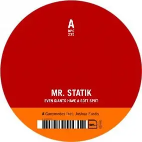 Mr. Statik - Even Giants Have a Soft Spot