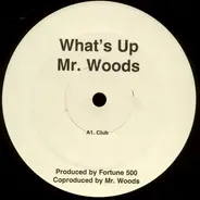 Mr. Woods - What's Up