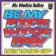 7inch Vinyl Single - Mr. Walkie Talkie - Be My Boogie Woogie Baby