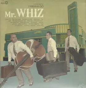 MR. WHIZ - I Wanna Go