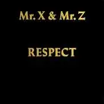 Mr. X & Mr. Z - Respect