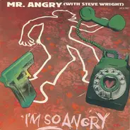 Mr. Angry With Steve Wright - I'm So Angry