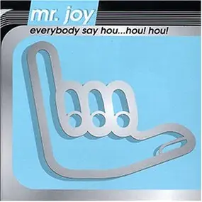 Mr. Joy - Everybody Say Hou..Hou!Hou!