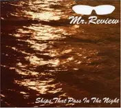 Mr.Review - Ships That Pass in the Night