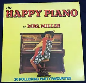 Mrs. Miller - The Happy Piano Of Mrs. Miller - 20 Rollicking Party Favourites