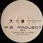 12inch Vinyl Single - Ms Project - I Wanna Be In Love
