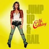 Ms. Thing - Jump Up & Rail