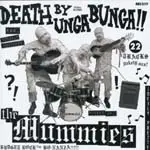 The Mummies - DEATH BY UNGA BUNGA