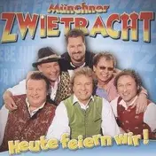 Münchner Zwietracht - Heute Feiern Wir