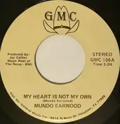 Mundo Earwood - My Heart Is Not My Own