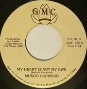 Mundo Earwood - My Heart Is Not My Own