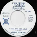 7inch Vinyl Single - Mundo Earwood - I Can Give You Love